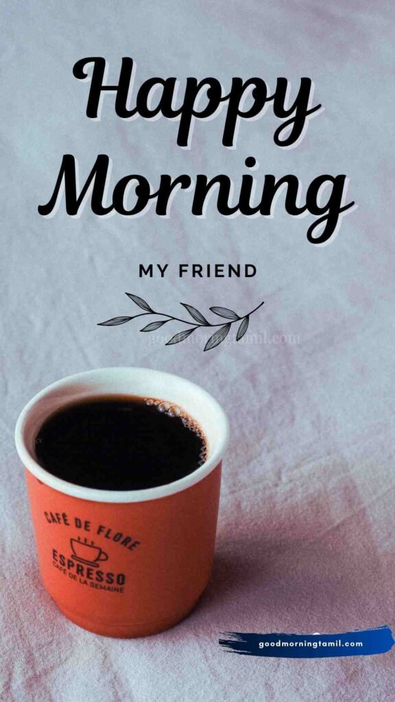 Good Morning Friend Good Morning Friend